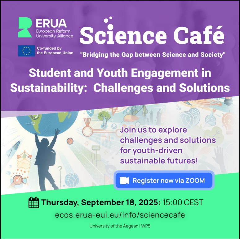 3rd ERUA Science Café: “Student and Youth Engagement in Sustainability: Challenges and Solutions” 3rd ERUA Science Café: “Student and Youth Engagement in Sustainability: Challenges and Solutions”