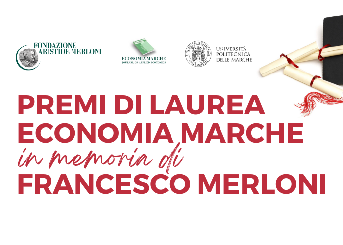 Premi di Laurea Economia Marche in memoria di Francesco Merloni Premi di Laurea Economia Marche in memoria di Francesco Merloni